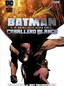 DC Black Label – BATMAN: LA MALDICIÓN DEL CABALLERO BLANCO
